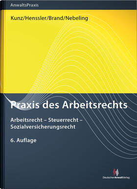 Kunz / Henssler / Brand | Praxis des Arbeitsrechts | Buch | 978-3-8240-1576-4 | sack.de