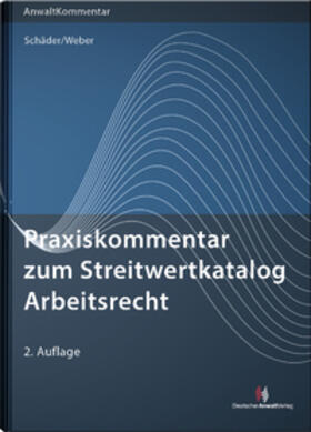 Schäder / Weber | Praxiskommentar zum Streitwertkatalog Arbeitsrecht | Buch | 978-3-8240-1594-8 | sack.de