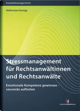 Hohensee / Georgy |  Stressmanagement für Rechtsanwältinnen und Rechtsanwälte | Buch |  Sack Fachmedien