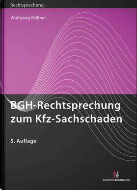 Wellner | BGH-Rechtsprechung zum Kfz-Sachschaden | Buch | sack.de