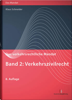 Schneider | Das verkehrsrechtliche Mandat 02: Verkehrszivilrecht | Buch | 978-3-8240-1626-6 | sack.de