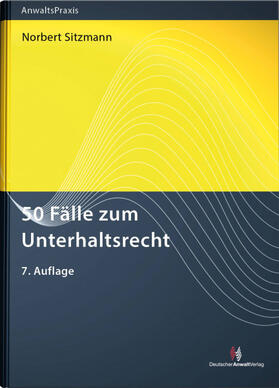Sitzmann | Sitzmann, N: 50 Fälle zum Unterhaltsrecht | Buch | 978-3-8240-1662-4 | sack.de