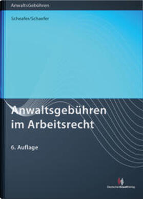 Schaefer / Simon | Anwaltsgebühren im Arbeitsrecht | Buch | 978-3-8240-1681-5 | sack.de