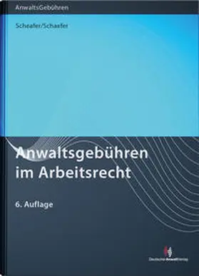 Schaefer | Schaefer, R: Anwaltsgebühren im Arbeitsrecht | Buch | 978-3-8240-1681-5 | sack.de