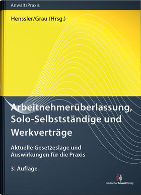 Henssler / Grau | Arbeitnehmerüberlassung, Solo-Selbstständige und Werkverträge | Buch | 978-3-8240-1698-3 | sack.de