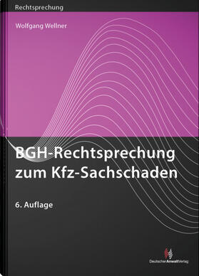 Wellner |  BGH-Rechtsprechung zum Kfz-Sachschaden | Buch |  Sack Fachmedien