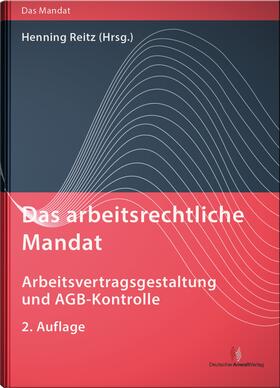 Reitz |  Das arbeitsrechtliche Mandat: Arbeitsvertragsgestaltung und AGB-Kontrolle | Buch |  Sack Fachmedien