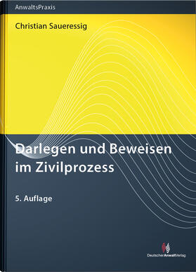 Saueressig | Darlegen und Beweisen im Zivilprozess | Buch | 978-3-8240-1722-5 | sack.de