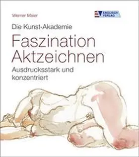 Maier |  Die Kunst-Akademie. Faszination Aktzeichnen | Buch |  Sack Fachmedien