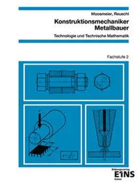 Moosmeier / Reuschl |  Konstruktionsmechaniker/Metallbauer - Technologie und Technische Mathematik | Buch |  Sack Fachmedien