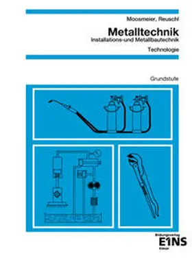 Moosmeier / Reuschl |  Metalltechnik - Installations- und Metallbautechnik | Buch |  Sack Fachmedien