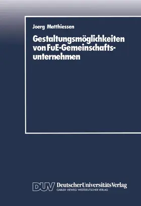 Matthiessen |  Gestaltungsmöglichkeiten von FuE-Gemeinschaftsunternehmen | Buch |  Sack Fachmedien
