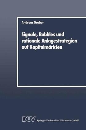 Gruber |  Signale, Bubbles und rationale Anlagestrategien auf Kapitalmärkten | Buch |  Sack Fachmedien