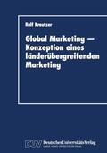 Kreutzer |  Global Marketing ¿ Konzeption eines länderübergreifenden Marketing | Buch |  Sack Fachmedien