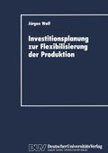 Wolf |  Wolf, J: Investitionsplanung zur Flexibilisierung der Produk | Buch |  Sack Fachmedien