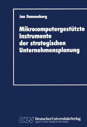 Dannenberg |  Mikrocomputergestützte Instrumente der strategischen Unternehmensplanung | Buch |  Sack Fachmedien