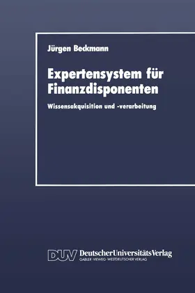 Beckmann |  Beckmann, J: Expertensystem für Finanzdisponenten | Buch |  Sack Fachmedien