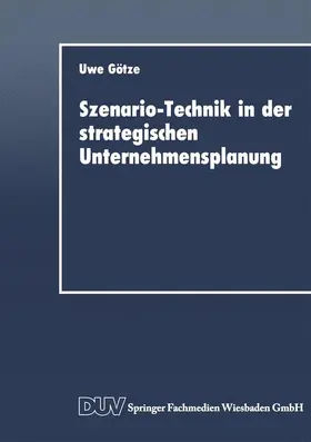 Götze |  Szenario-Technik in der strategischen Unternehmensplanung | Buch |  Sack Fachmedien