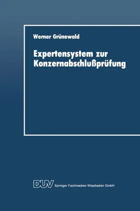 Grünewald |  Expertensystem zur Konzernabschlußprüfung | Buch |  Sack Fachmedien