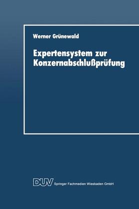 Grünewald | Grünewald, W: Expertensystem zur Konzernabschlußprüfung | Buch | 978-3-8244-0080-5 | sack.de