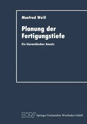 Weiss |  Planung der Fertigungstiefe | Buch |  Sack Fachmedien