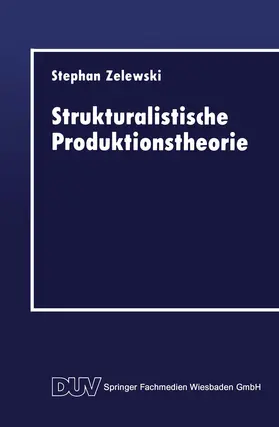 Zelewski |  Strukturalistische Produktionstheorie | Buch |  Sack Fachmedien
