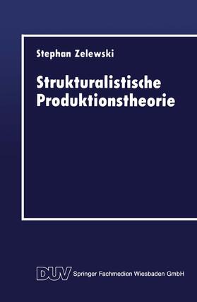 Zelewski | Zelewski, S: Strukturalistische Produktionstheorie | Buch | 978-3-8244-0154-3 | sack.de