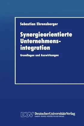 Ehrensberger |  Synergieorientierte Unternehmensintegration | Buch |  Sack Fachmedien