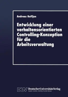  Entwicklung einer verhaltensorientierten Controlling-Konzeption für die Arbeitsverwaltung | Buch |  Sack Fachmedien