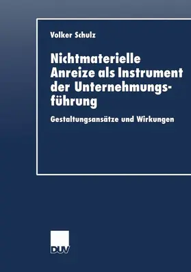Schulz |  Nichtmaterielle Anreize als Instrument der Unternehmungsführung | Buch |  Sack Fachmedien