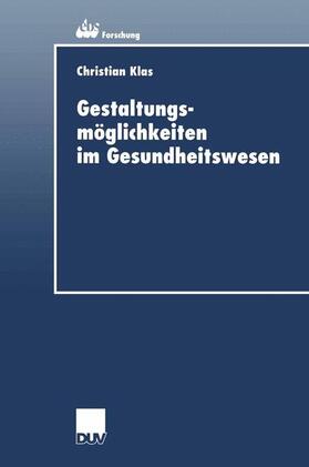 Klas | Klas, C: Gestaltungsmöglichkeiten im Gesundheitswesen | Buch | 978-3-8244-0501-5 | sack.de