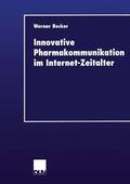 Becker |  Becker, W: Innovative Pharmakommunikation im Internet-Zeital | Buch |  Sack Fachmedien
