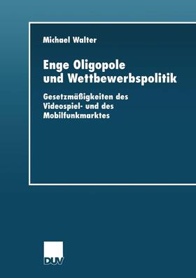 Walter | Walter, M: Enge Oligopole und Wettbewerbspolitik | Buch | 978-3-8244-0559-6 | sack.de