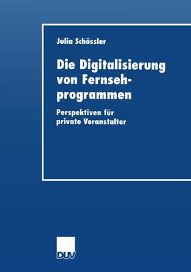 Schoessler | Schoessler, J: Digitalisierung von Fernsehprogrammen | Buch | 978-3-8244-0560-2 | sack.de