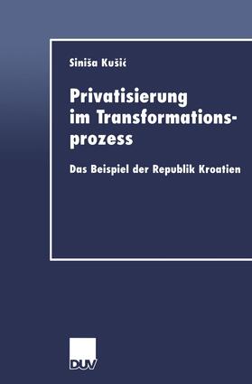 Kusic | Kusic, S: Privatisierung im Transformationsprozess | Buch | 978-3-8244-0567-1 | sack.de