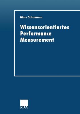 Schomann | Schomann, M: Wissensorientiertes Performance Measurement | Buch | 978-3-8244-0576-3 | sack.de