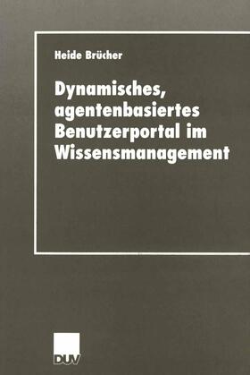 Brücher | Brücher, H: Dynamisches, agentenbasiertes Benutzerportal im | Buch | 978-3-8244-0587-9 | sack.de
