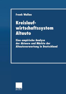 Wallau |  Wallau, F: Kreislaufwirtschaftssystem Altauto | Buch |  Sack Fachmedien