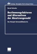 Geiseler |  Geiseler, B: Bestimmungsfaktoren und Alternativen der Absatz | Buch |  Sack Fachmedien