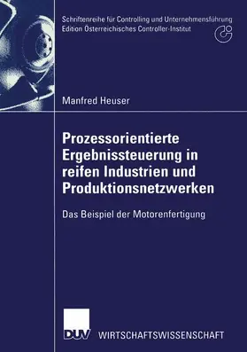 Heuser |  Prozessorientierte Ergebnissteuerung in reifen Industrien und Produktionsnetzwerken | Buch |  Sack Fachmedien