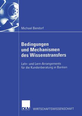 Bendorf | Bendorf, M: Bedingungen und Mechanismen des Wissenstransfers | Buch | 978-3-8244-0646-3 | sack.de