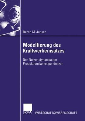 Junker |  Junker, B: Modellierung des Kraftwerkeinsatzes | Buch |  Sack Fachmedien
