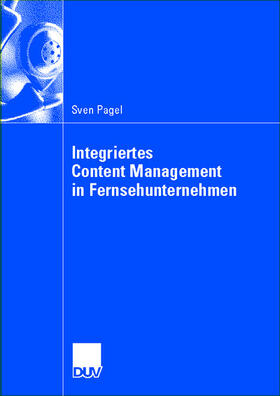 Pagel | Pagel, S: Integriertes Content Management in Fernsehunterneh | Buch | 978-3-8244-0682-1 | sack.de