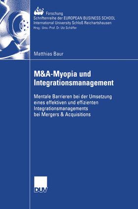 Baur |  Baur, M: M&A-Myopia und Integrationsmanagement | Buch |  Sack Fachmedien