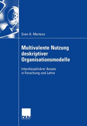 Mertens | Mertens, S: Multivalente Nutzung deskriptiver Organisationsm | Buch | 978-3-8244-0740-8 | sack.de