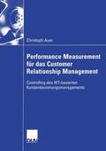 Auer |  Auer, C: Performance Measurement für das Customer Relationsh | Buch |  Sack Fachmedien