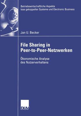 Becker | Becker, J: File Sharing in Peer-to-Peer-Netzwerken | Buch | 978-3-8244-0742-2 | sack.de