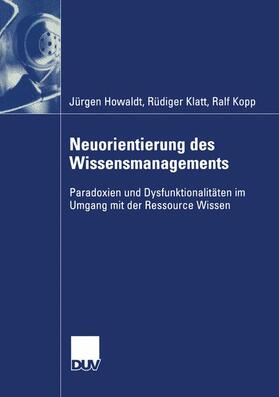Howaldt / Klatt / Kopp |  Howaldt, J: Neuorientierung des Wissensmanagements | Buch |  Sack Fachmedien