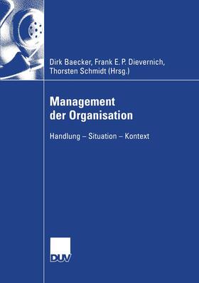 Baecker / Dievernich / Schmidt | Management der Organisation | Buch | 978-3-8244-0770-5 | sack.de