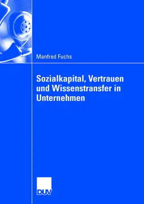 Fuchs |  Sozialkapital, Vertrauen und Wissenstransfer in Unternehmen | Buch |  Sack Fachmedien